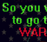 So... You want to go to war?